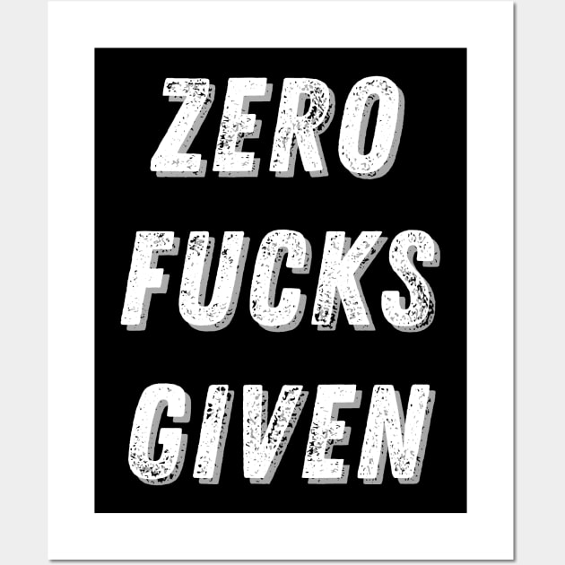 ZERO FUCKS GIVEN - Sarcastic Quote Wall Art by T-Shirt Dealer